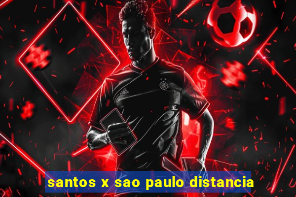 santos x sao paulo distancia